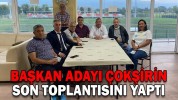 BAŞKAN ADAYI ÇOKŞİRİN SON TOPLANTISINI YAPTI