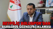 BEYPİLİÇ BOLUSPOR’DAN BARBAROS GÖZNELİ AÇIKLAMASI