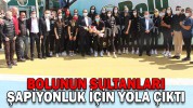 Bolunun Sultanları Şampiyonluk için yola çıktı