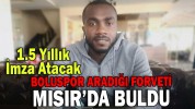 BOLUSPOR ARADIĞI FORVETİ MISIR’DA BULDU