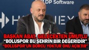 “BOLUSPOR BU ŞEHRİN BİR DEĞERİDİR”