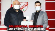 BOLUSPOR’DAN EMİN ÜSTÜN HATIRA ORMANI'NA FİDAN BAĞIŞI