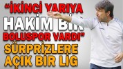 “İKİNCİ YARIYA HAKİM BİR BOLUSPOR VARDI”