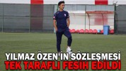 YILMAZ ÖZEN’İN SÖZLEŞMESİ TEK TARAFLI FESİH EDİLDİ