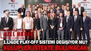 1.LİGDE PLAY-OFF SİSTEMİ DEĞİŞİYOR MU?