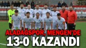 ALADAĞSPOR, MENGEN’DE 13-0 KAZANDI
