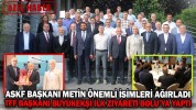 ASKF BAŞKANI METİN ÖNEMLİ İSİMLERİ AĞIRLADI