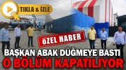 BAŞKAN ABAK DÜĞMEYE BASTI