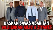 BAŞKAN SAVAŞ ABAK’TAN VALİ ERKAN KILIÇ’A ZİYARET