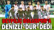 BEYPİLİÇ BOLUSPOR’A DENİZLİ ‘DUR’ DEDİ