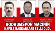 BODRUMSPOR MAÇININ KAFİLE BAŞKANLARI BELLİ OLDU