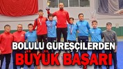 BOLULU GÜREŞÇİLERDEN BÜYÜK BAŞARI