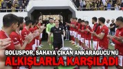 BOLUSPOR, SAHAYA ÇIKAN ANKARAGÜCÜ'NÜ ALKIŞLARLA KARŞILADI