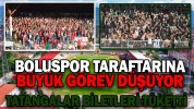 BOLUSPOR TARAFTARINA BÜYÜK GÖREV DÜŞÜYOR