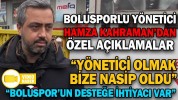 BOLUSPORLU YÖNETİCİ HAMZA KAHRAMAN’DAN ÖZEL AÇIKLAMALAR