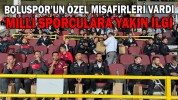 BOLUSPOR’UN ÖZEL MİSAFİRLERİ VARDI