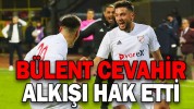 BÜLENT CEVAHİR ALKIŞI HAK ETTİ
