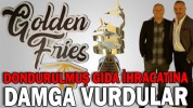 DONDURULMUŞ GIDA İHRACATINA DAMGA VURDULAR