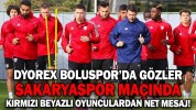 DYOREX BOLUSPOR’DA GÖZLER SAKARYASPOR MAÇINDA