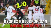 DYOREX BOLUSPOR’DAN KRİTİK GALİBİYET