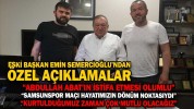 ESKİ BAŞKAN EMİN SEMERCİOĞLU’NDAN ÖZEL AÇIKLAMALAR