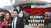 ESPRESSOLAB BOLU’DA HİZMET VERMEYE BAŞLADI