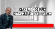 Hakeme Gözlük Hakeme Bir Var Lazım