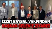 İZZET BAYSAL VAKFINDAN, BAŞKAN ÇELEN’E ZİYARET