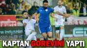 KAPTAN GÖREVİNİ YAPTI
