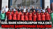 ÖZEL İDARE KÖROĞLUSPOR YOLA ÇIKTI