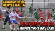 PLAY-OFF’LAR DA İKİNCİ YARI BAŞLADI