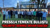 PRESS14 YEMEKTE BULUŞTU “GALİBİYET SERİMİZ DEVAM EDECEK”