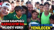 “SAHALAR VE TESİSLER YENİLECEK”