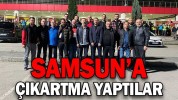 SAMSUN’A ÇIKARTMA YAPTILAR