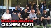 SAVAŞ ABAK ANKARA’YA ÇIKARMA YAPTI