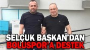 SELÇUK BAŞKAN’DAN BOLUSPOR’A DESTEK
