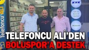 TELEFONCU ALİ’DEN BOLUSPOR’A DESTEK