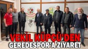 VEKİL KÜPÇÜ’DEN GEREDESPOR’A ZİYARET