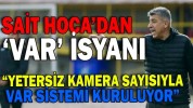 “YETERSİZ KAMERA SAYISIYLA VAR SİSTEMİ KURULUYOR”