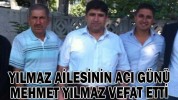 YILMAZ AİLESİNİN ACI GÜNÜ