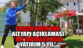 “ALTYAPIDA EN KISA YATIRIM 5 YIL”