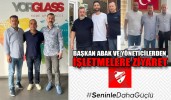 BAŞKAN ABAK VE YÖNETİCİLERDEN 4 İŞLETMEYE ZİYARET