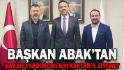 BAŞKAN ABAK’TAN BAKAN YARDIMCISI BAYRAKTAR’A ZİYARET