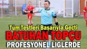 BATUHAN TOPÇU PROFESYONEL LİGLERDE