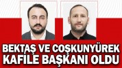 BEKTAŞ VE COŞKUNYÜREK KAFİLE BAŞKANI OLDU