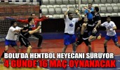 BOLU’DA HENTBOL HEYECANI SÜRÜYOR