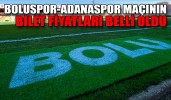 BOLUSPOR-ADANASPOR BİLET FİYATLARI BELLİ OLDU