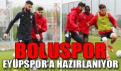 BOLUSPOR, EYÜPSPOR’A HAZIRLANIYOR