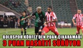 BOLUSPOR KÖRFEZ’DEN PUAN ÇIKARAMADI