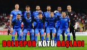 BOLUSPOR KÖTÜ BAŞLADI
